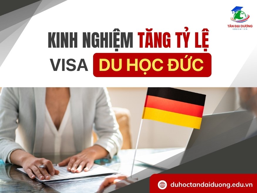 Kinh nghiệm tăng tỷ lệ xin visa du học Đức