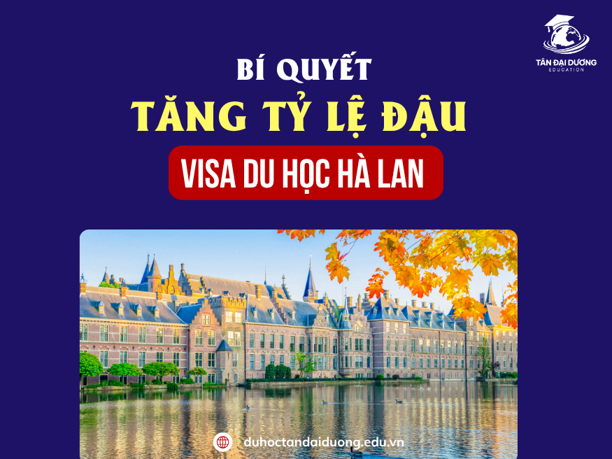 Bí quyết tăng tỷ lệ đậu visa du học Hà Lan