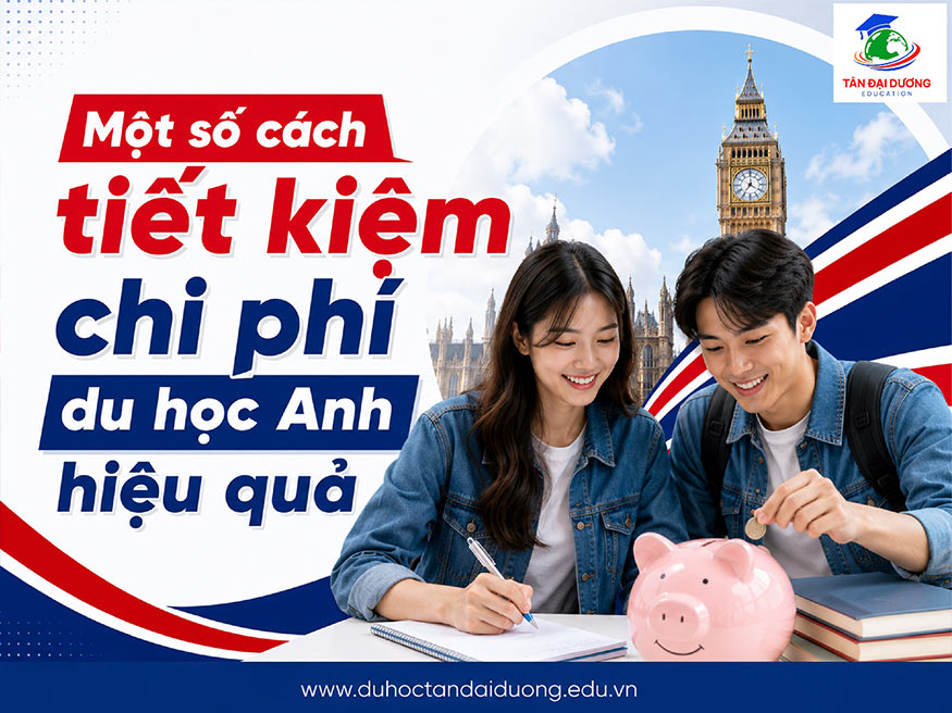 Một số cách tiết kiệm chi phí du học Anh hiệu quả