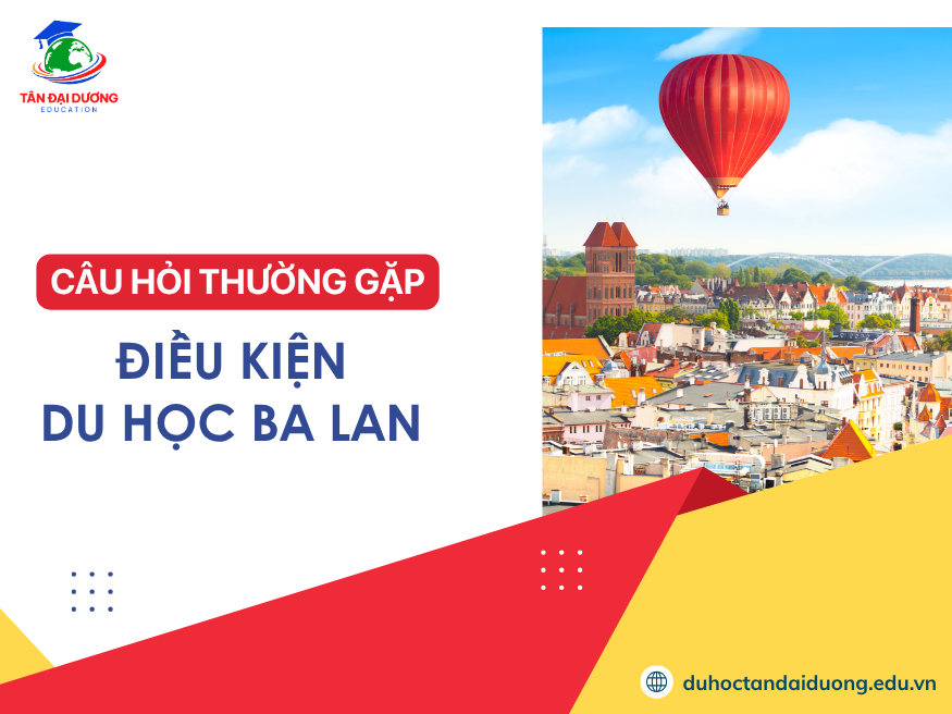 Giải đáp câu hỏi thường gặp về điều kiện du học Ba Lan