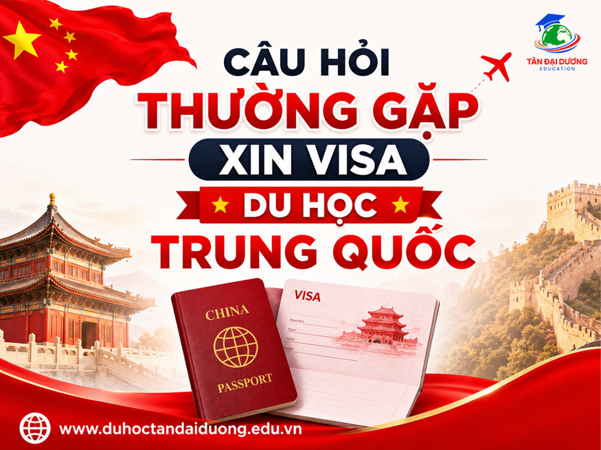 Câu hỏi thường gặp về visa du học Trung Quốc