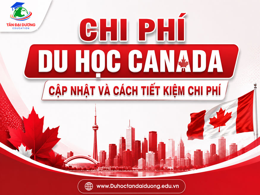 Chi phí du học Canada: Cập nhật và cách tiết kiệm chi phí
