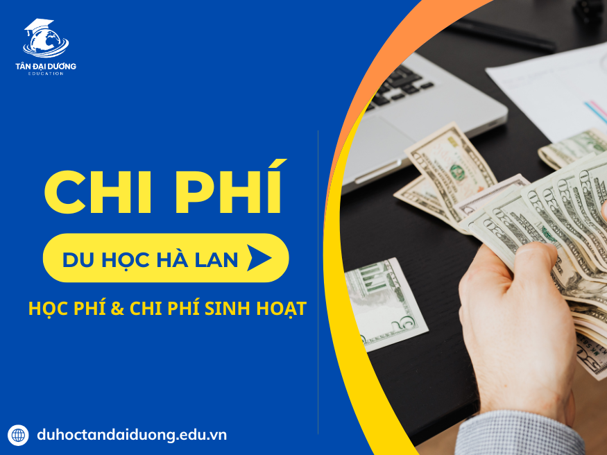 Chi phí du học Hà Lan: Học phí & Chi phí sinh hoạt