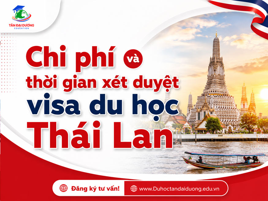 Chi phí và thời gian xét duyệt visa du học Thái Lan