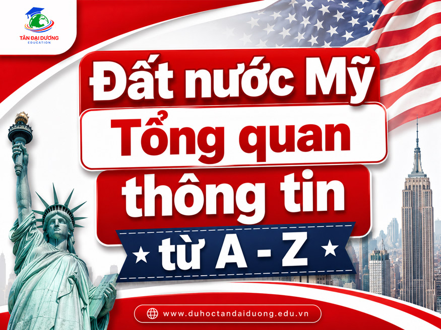 Đất nước Mỹ: Tổng quan thông tin từ A - Z