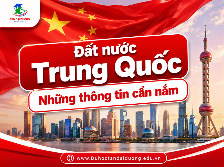 Đất nước Trung Quốc: Những thông tin cần nắm
