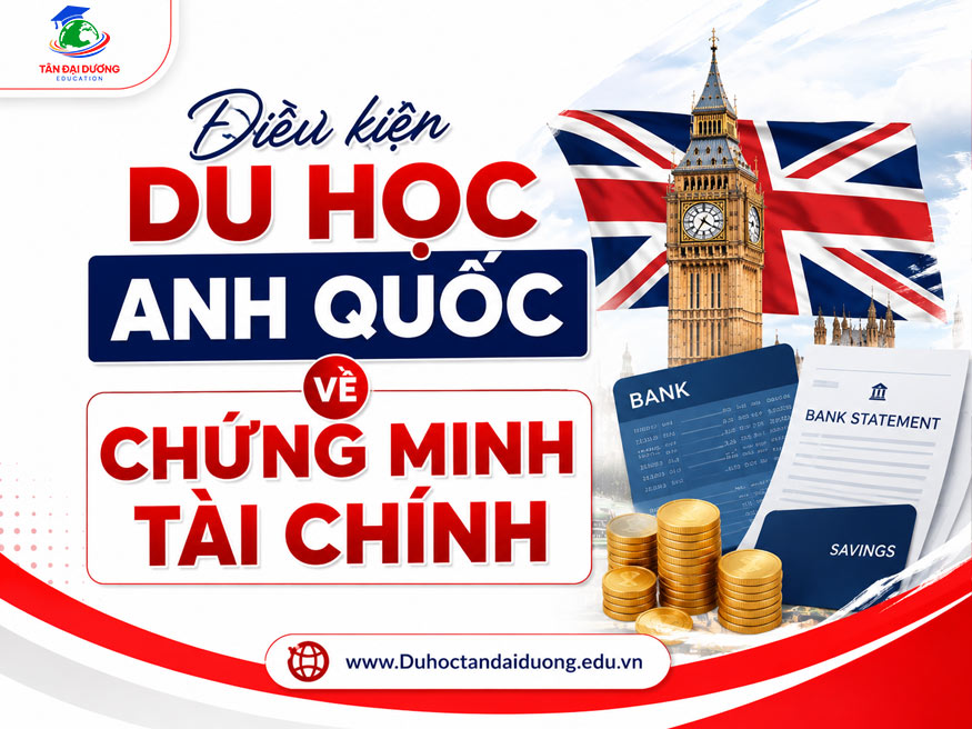 Điều kiện du học Anh Quốc về chứng minh tài chính