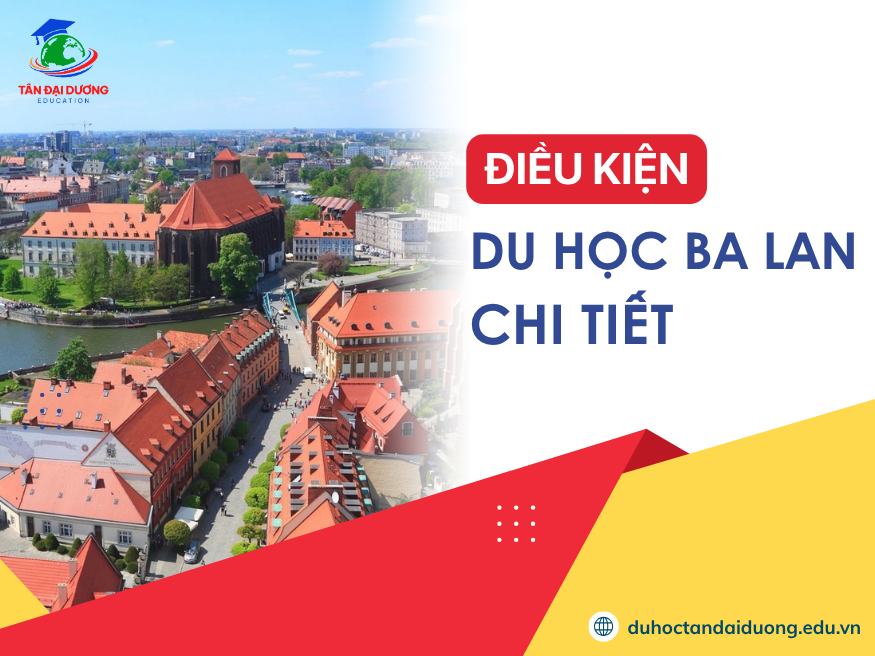 Các điều kiện du học Ba Lan chi tiết