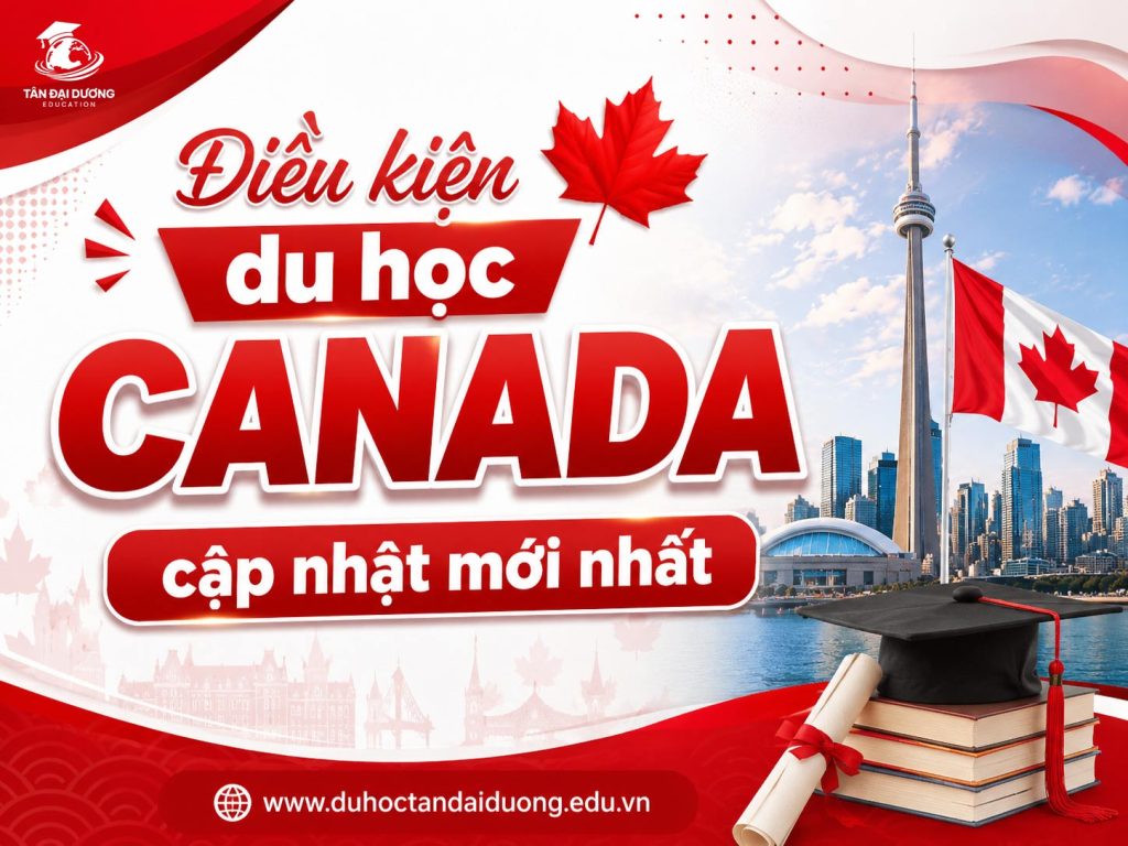 Điều kiện du học Canada cập nhật mới nhất