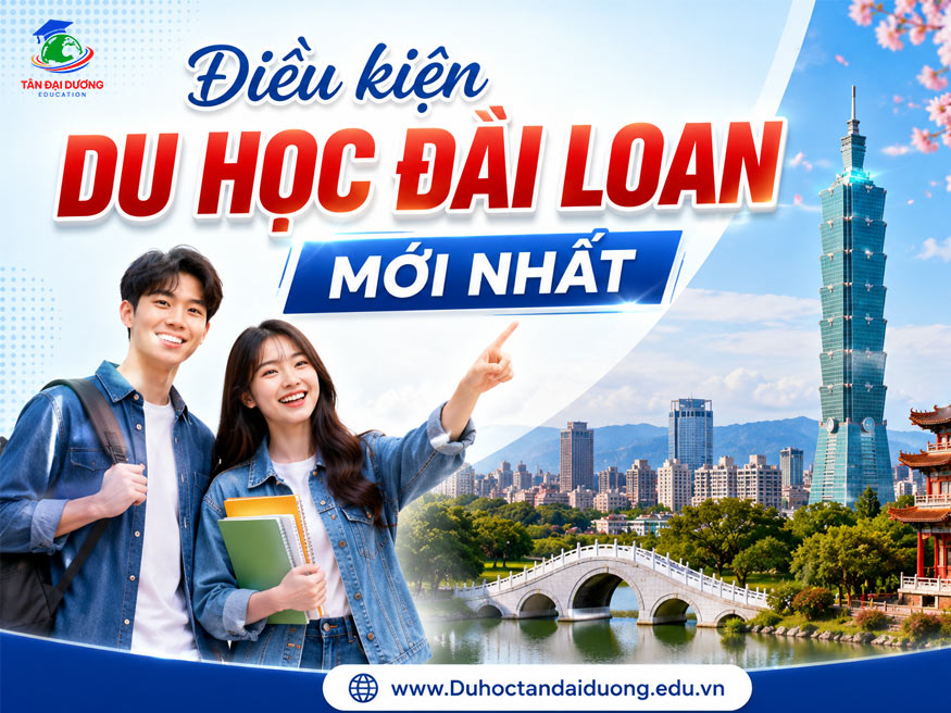 Điều kiện du học Đài Loan mới nhất