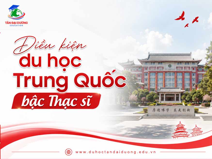 Điều kiện du học Trung Quốc hệ Thạc sĩ