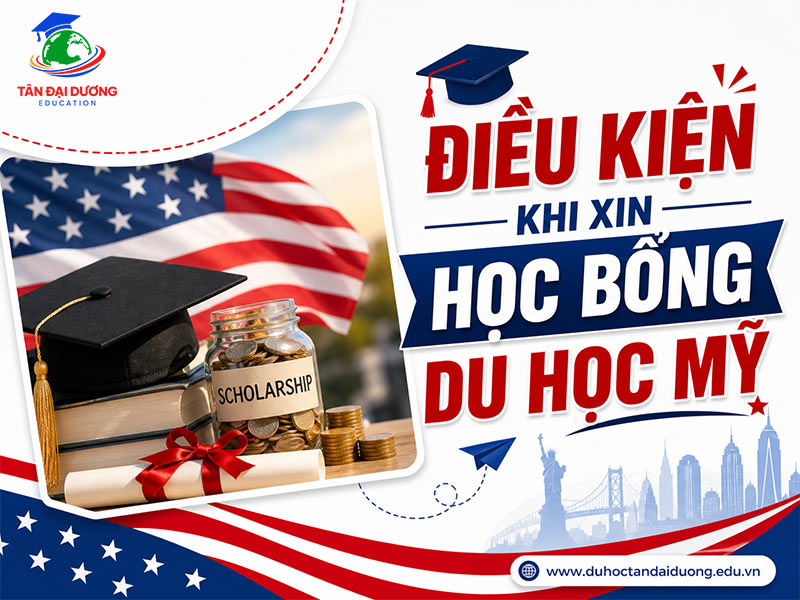 Điều kiện khi xin học bổng du học Mỹ