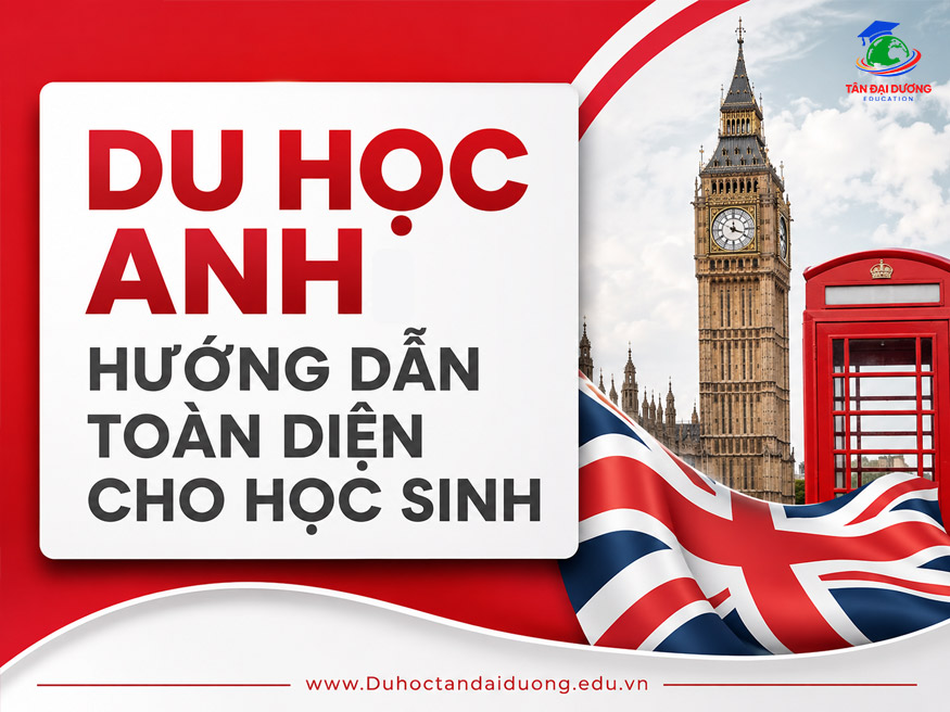 Du học Anh: Hướng dẫn toàn diện cho học sinh