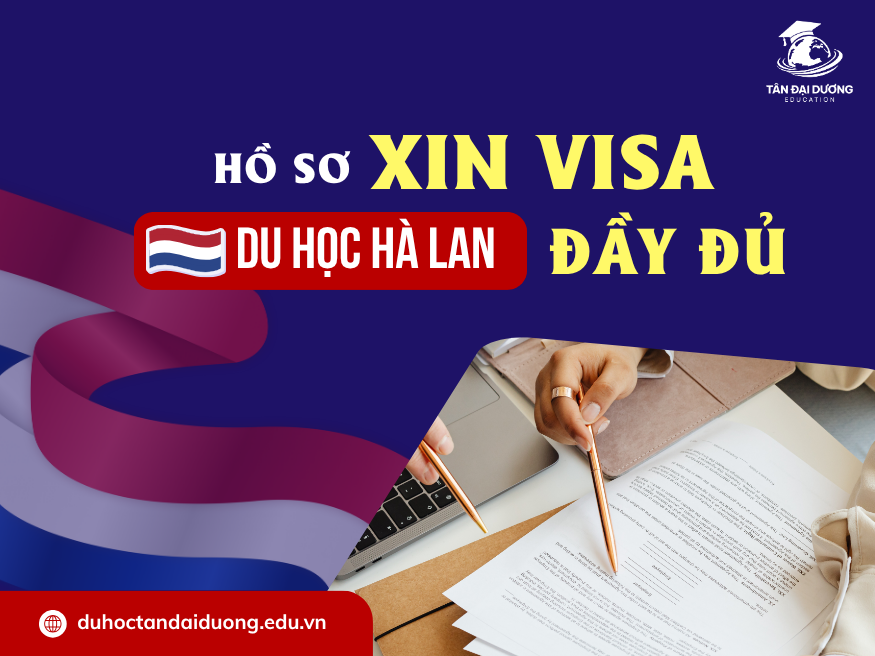 Hồ sơ xin visa du học Hà Lan đầy đủ