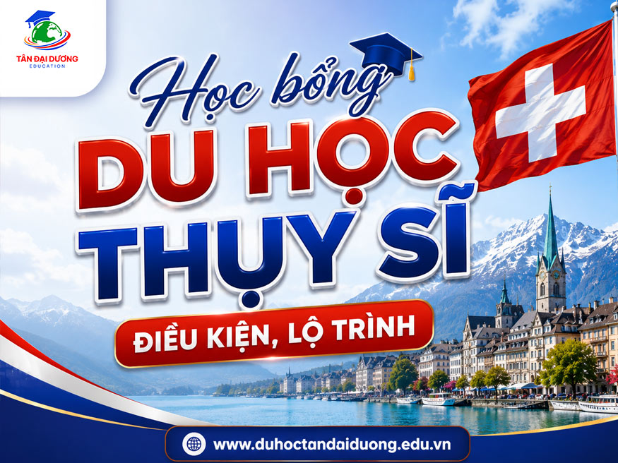 Học bổng du học Thụy Sĩ: Điều kiện, lộ trình