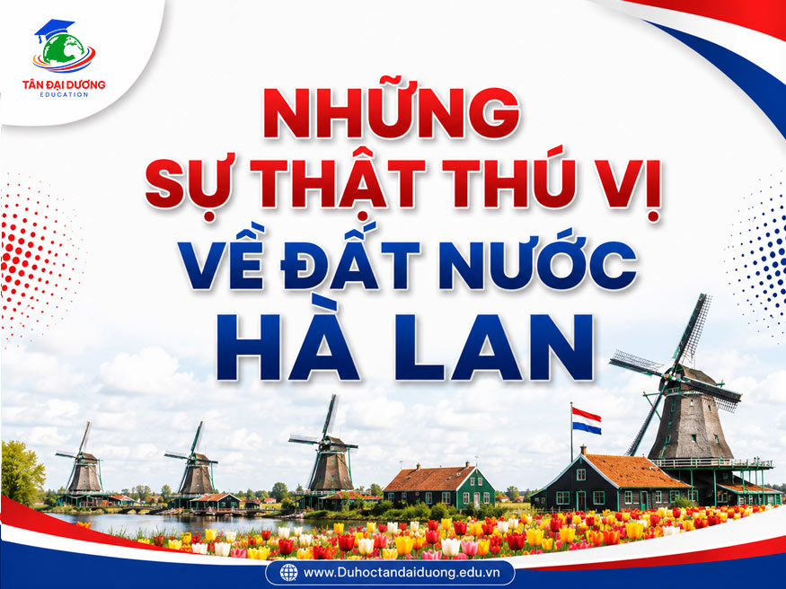 Những sự thật thú vị về đất nước Hà Lan