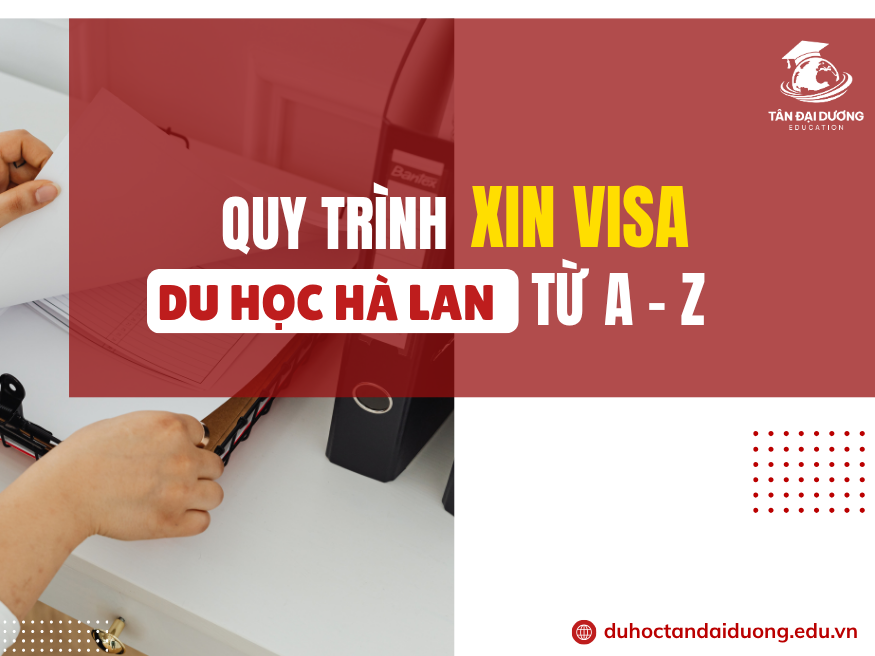 Quy trình xin visa du học Hà Lan từ A - Z