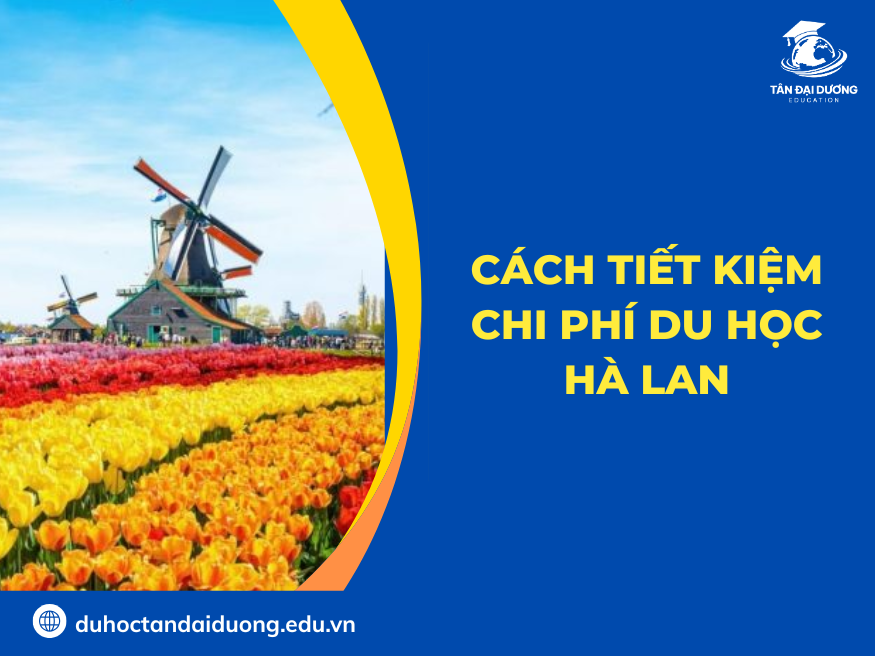 Cách tiết kiệm chi phí khi du học Hà Lan
