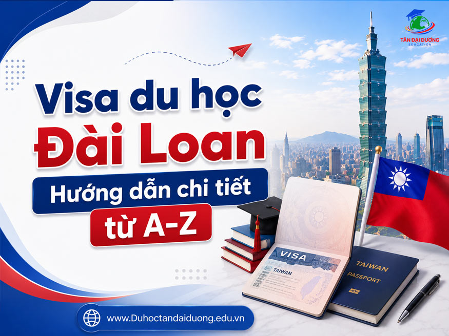 Visa du học Đài Loan: Hướng dẫn chi tiết từ A-Z