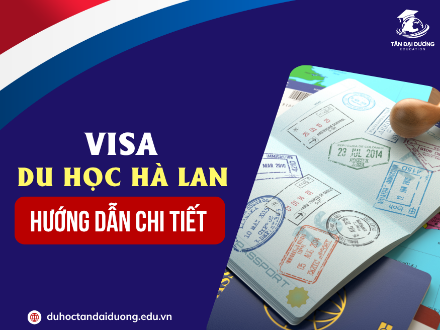 Visa du học Hà Lan: Hướng dẫn chi tiết từ A-Z