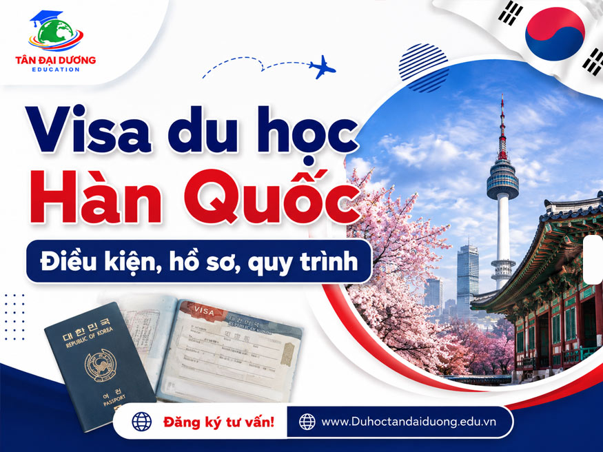 Visa du học Hàn Quốc: Điều kiện, hồ sơ, quy trình