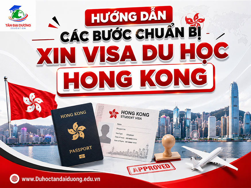 Hướng dẫn các bước chuẩn bị xin visa du học Hong Kong