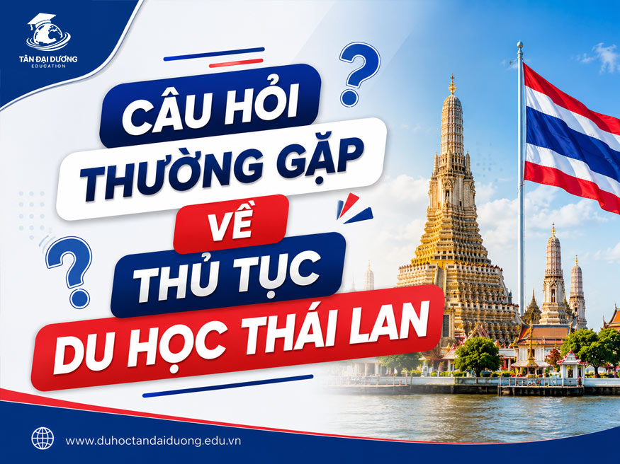 Câu hỏi thường gặp về thủ tục du học Thái Lan