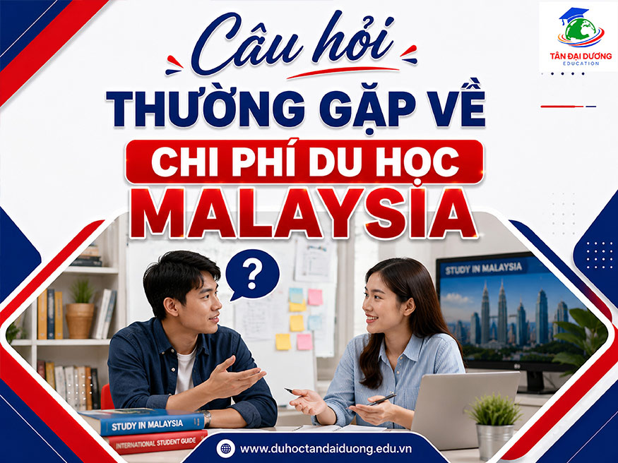 Câu hỏi thường gặp về chi phí du học Malaysia