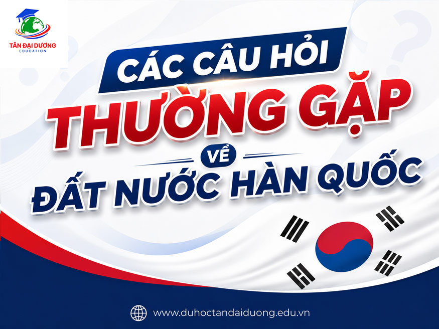 Các câu hỏi thường gặp về đất nước Hàn Quốc