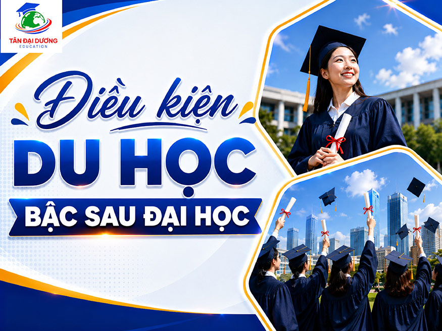 Điều kiện du học bậc Sau Đại học