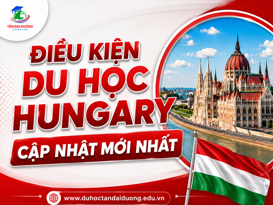 Điều kiện du học Hungary: Cập nhật mới nhất