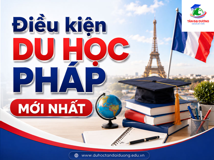 Điều kiện du học Pháp mới nhất