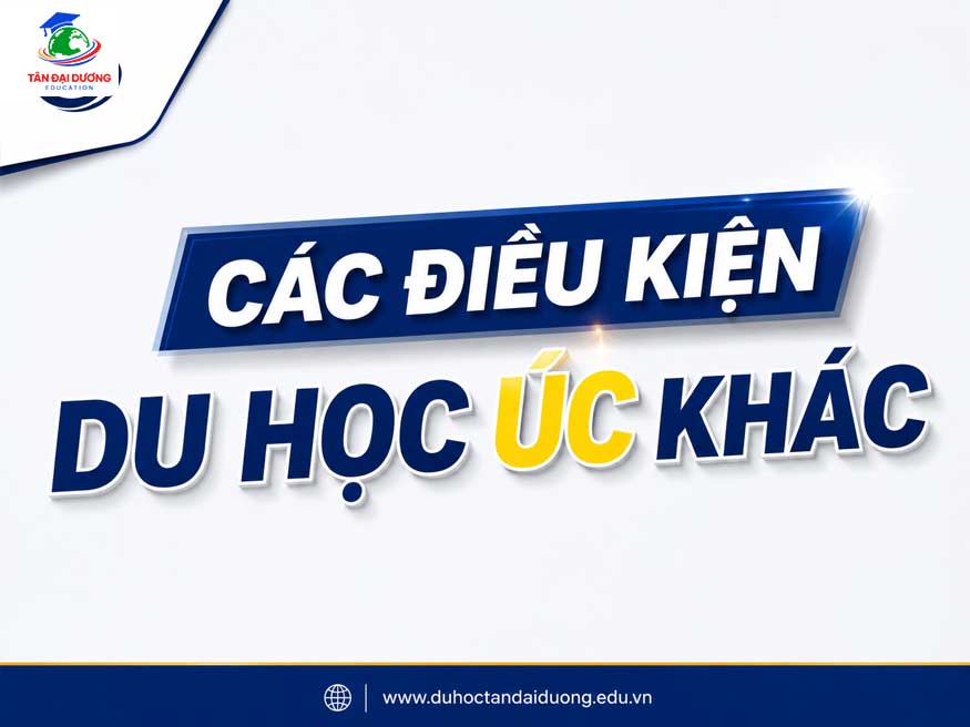 Các điều kiện du học Úc khác