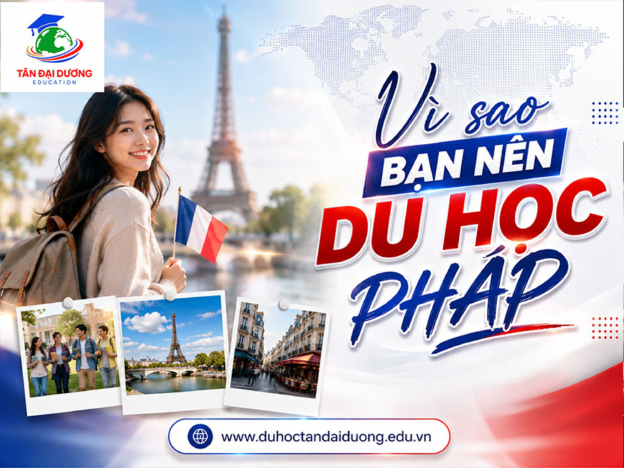 Vì sao bạn nên du học Pháp?