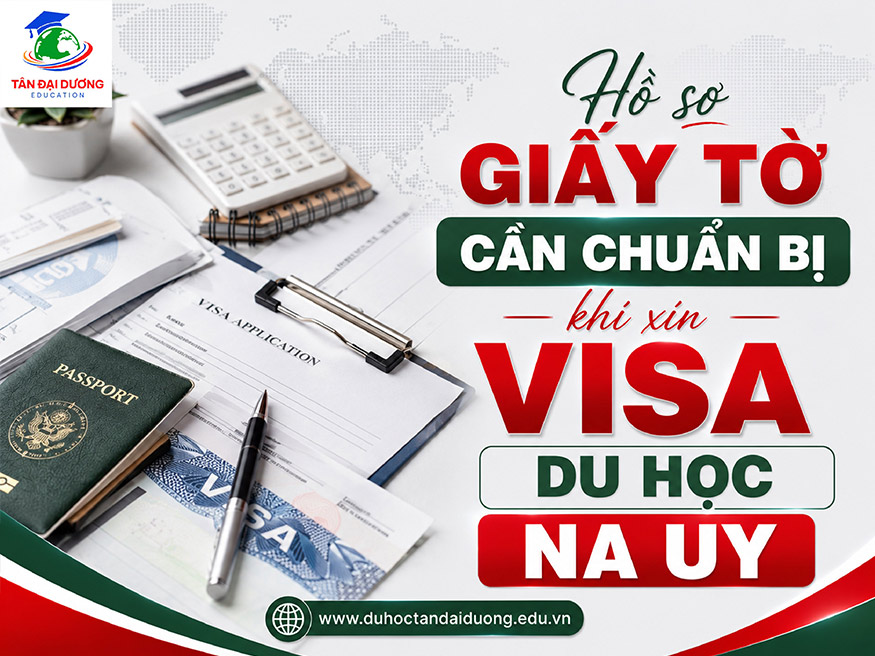 Hồ sơ cần chuẩn bị khi xin visa du học Na Uy