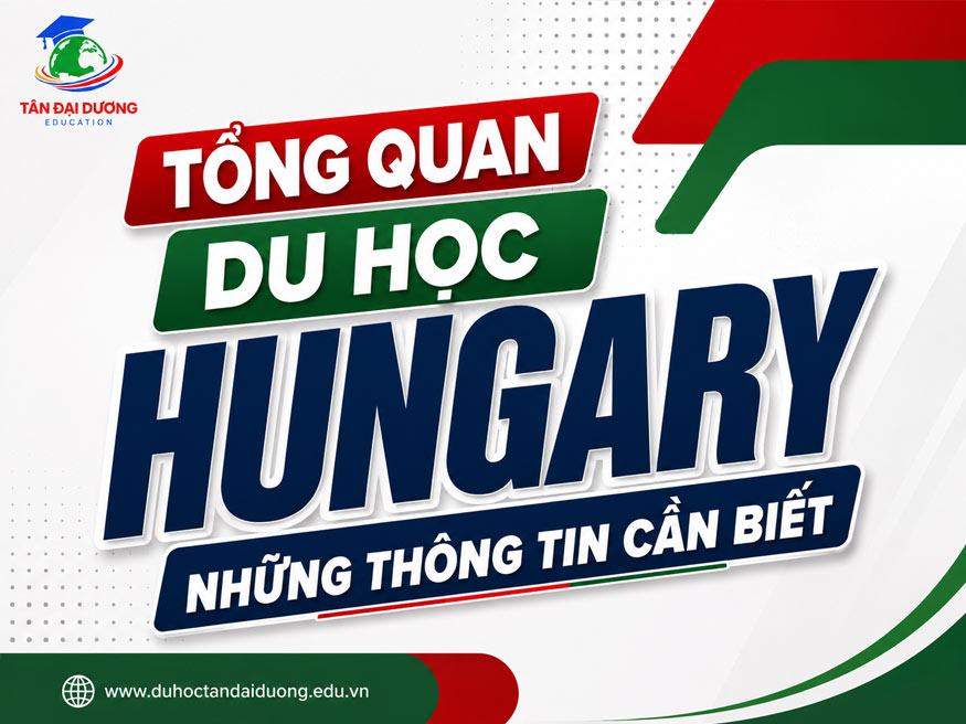 Tổng quan du học Hungary: Những thông tin cần biết