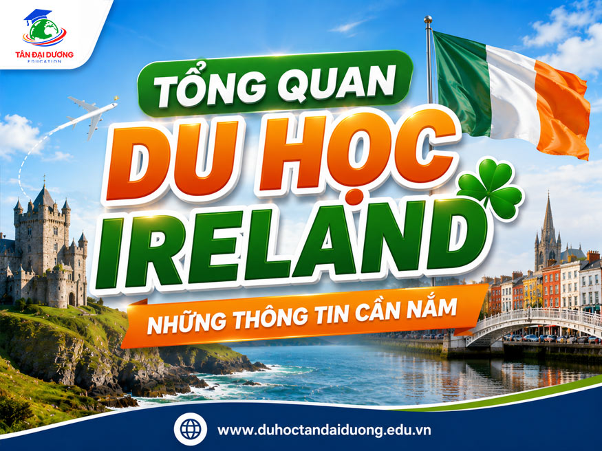 Tổng quan du học Ireland: Những thông tin cần nắm