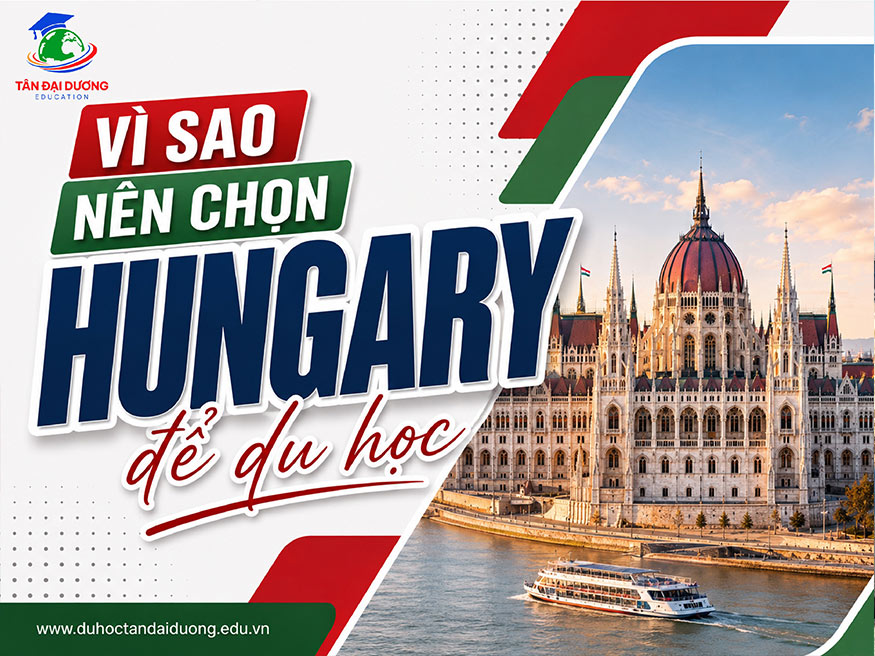 Vì sao nên chọn Hungary để du học?
