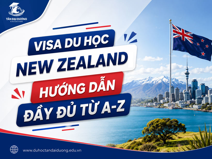 Visa du học New Zealand: Hướng dẫn đầy đủ từ A-Z