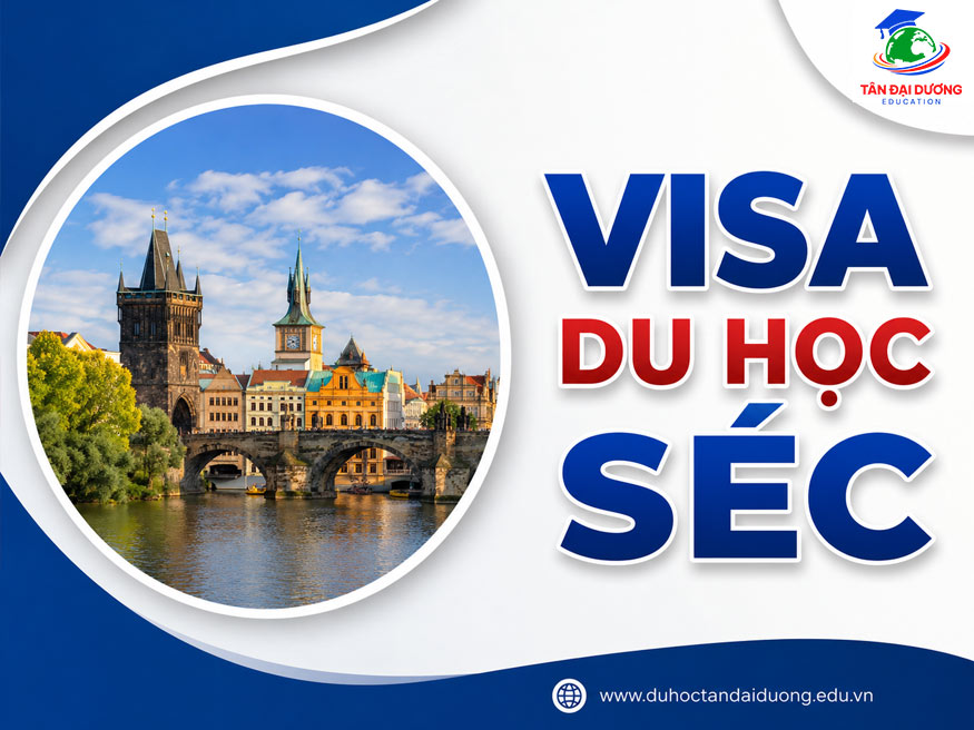 Visa du học Séc: Điều kiện, Hồ sơ, Quy trình