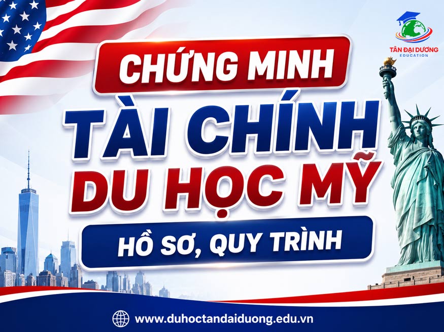Chứng minh tài chính du học Mỹ: Hồ sơ, quy trình