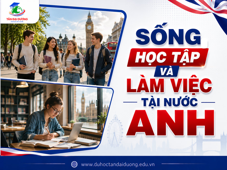 Sống, học tập và làm việc tại nước Anh