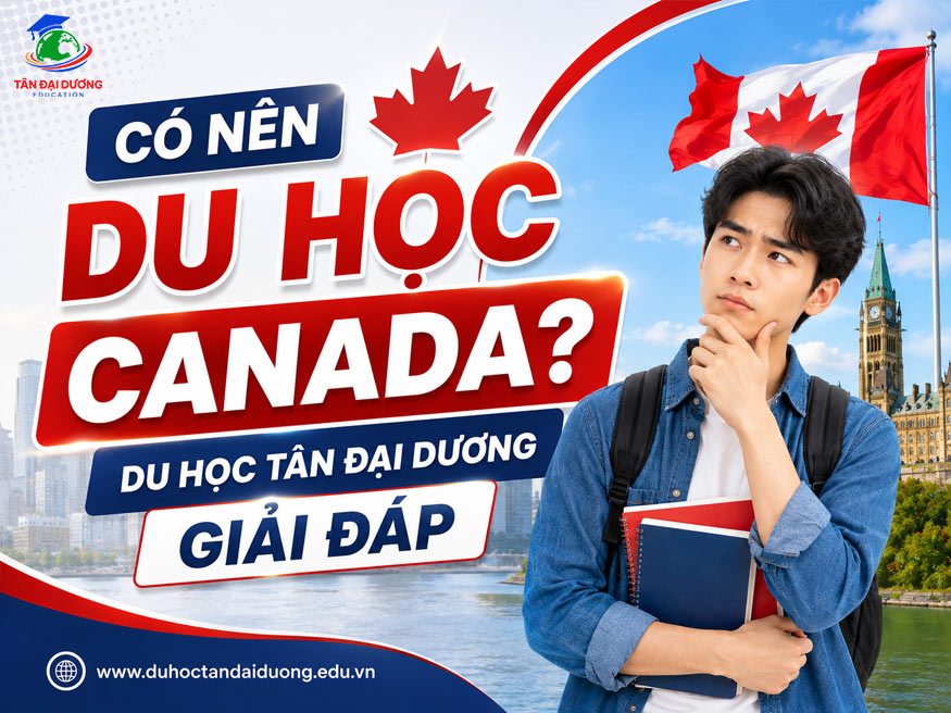Có nên du học Canada? Du học Tân Đại Dương giải đáp