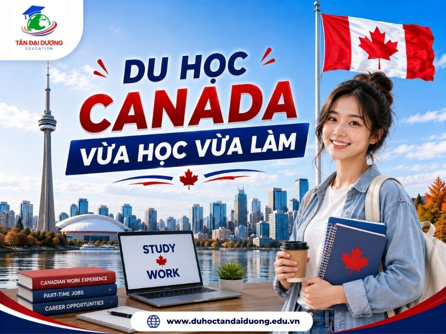 Du học Canada vừa học vừa làm: Điều kiện, chi phí