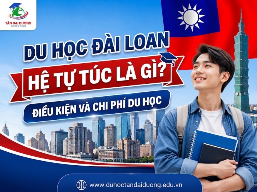 Du học Đài Loan hệ tự túc là gì? Điều kiện và chi phí du học