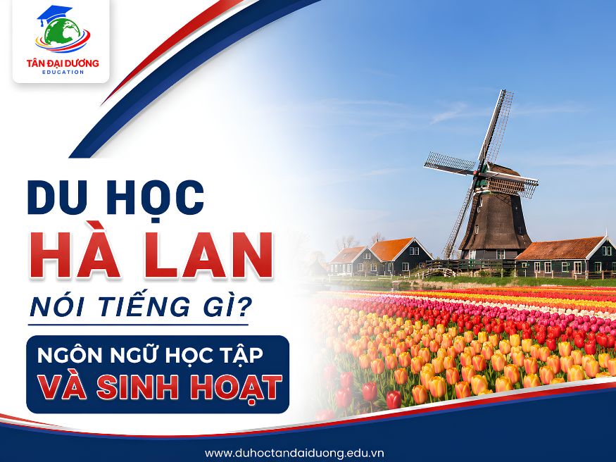 Ngôn ngữ chính tại Hà Lan: Người Hà Lan nói tiếng gì?
