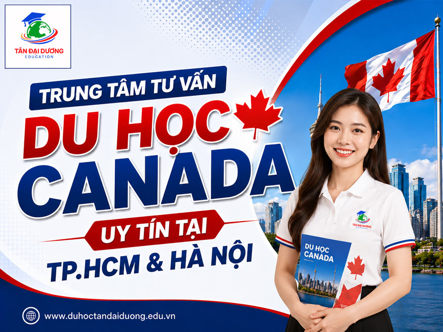 Trung tâm tư vấn du học Canada uy tín tại TP.HCM & Hà Nội