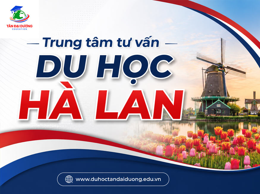 Trung tâm tư vấn du học Hà Lan uy tín tại TP. Hà Nội & TP.HCM
