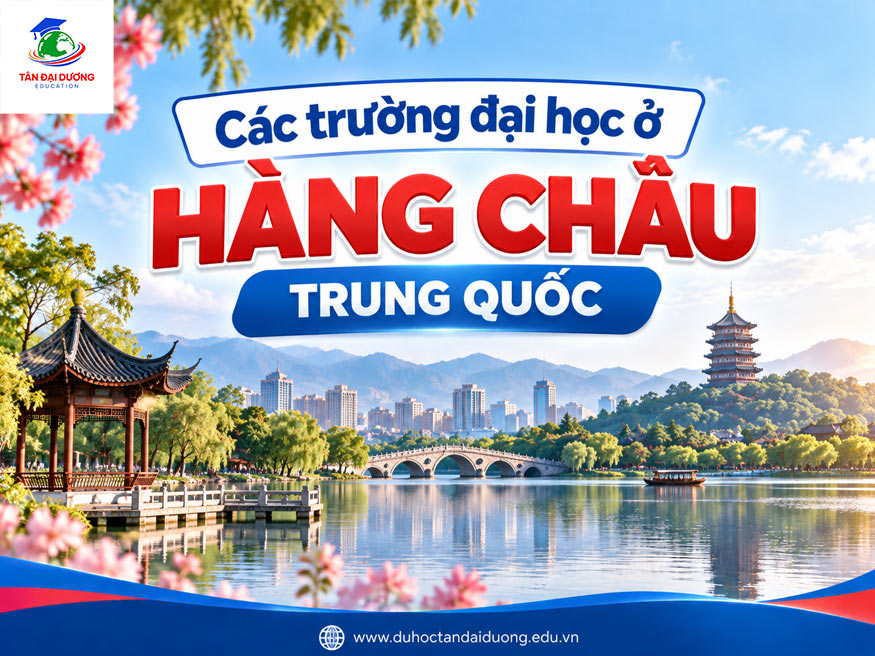 Các trường đại học ở Hàng Châu Trung Quốc: Danh sách chi tiết