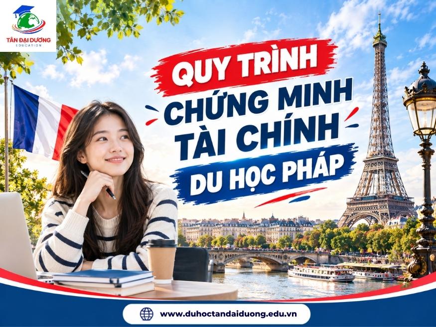 Quy trình chứng minh tài chính du học Pháp từng bước